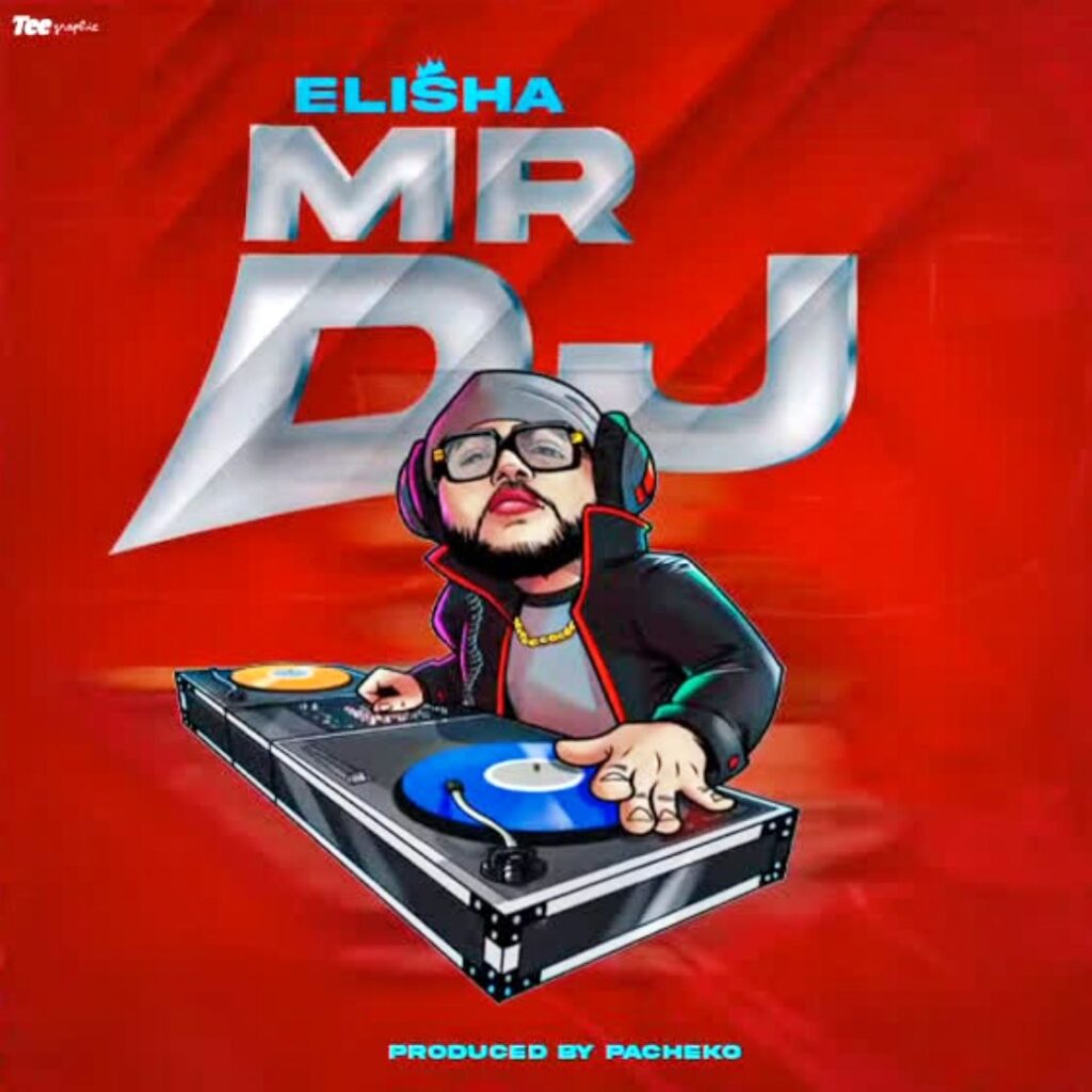 Download | Elisha – Mr Dj [Mp3 Audio |