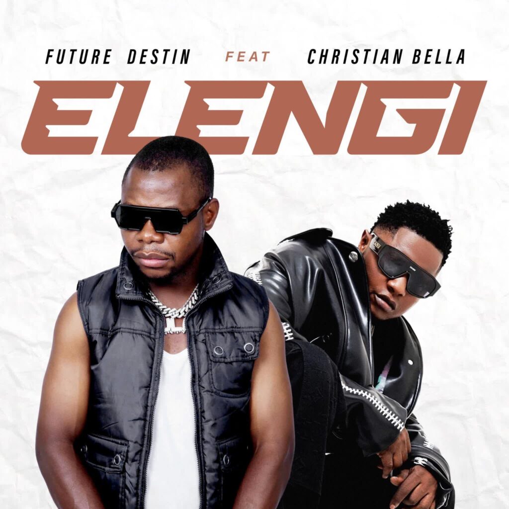 AUDIO | Future Destin Ft. Christian Bella – Elengi | Download