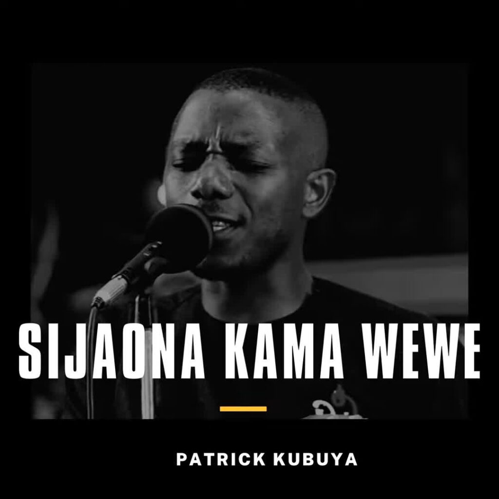 AUDIO | Patrick Kubuya – Sijaona Kama Wewe | Download