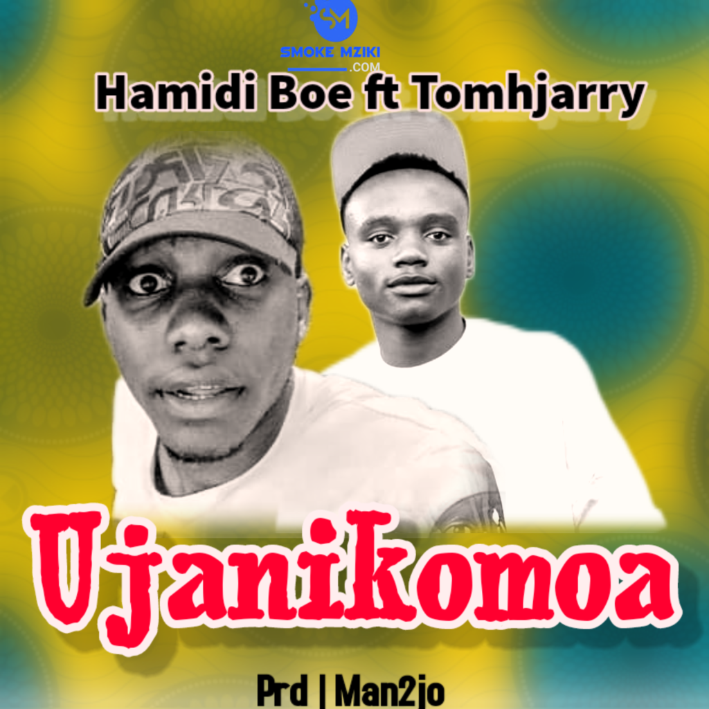 Audio | Hamidi Boe ft Tomhjarry ~ Ujanikomoa | Download