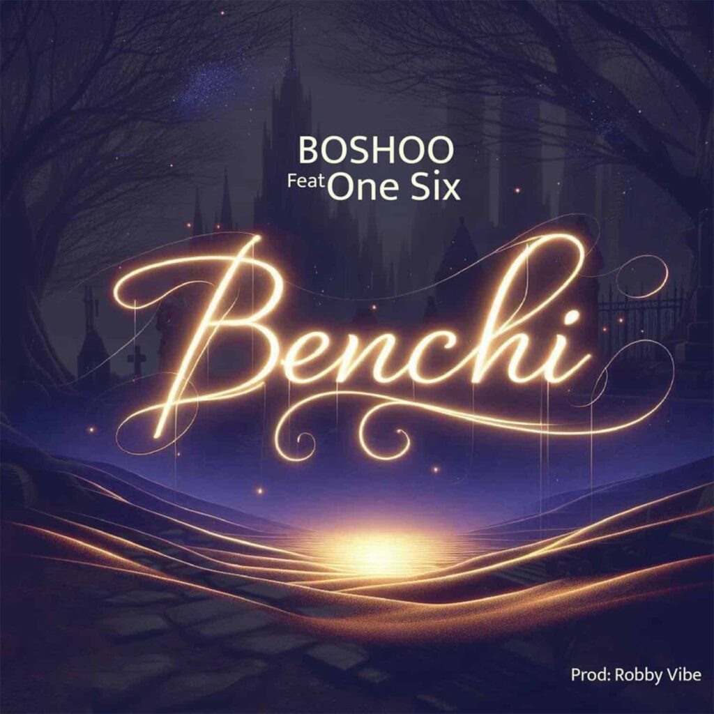 AUDIO | Boshoo Ft. One Six – Benchi | Download