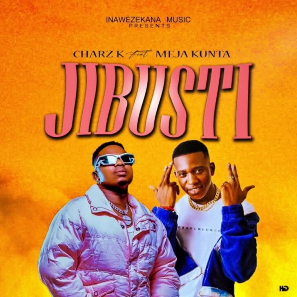 AUDIO | Charz K Ft. Meja Kunta – JIBUSTI | Download