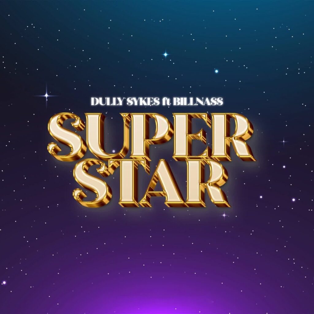 AUDIO | Dully Sykes Ft. Billnass – Super Star | Download