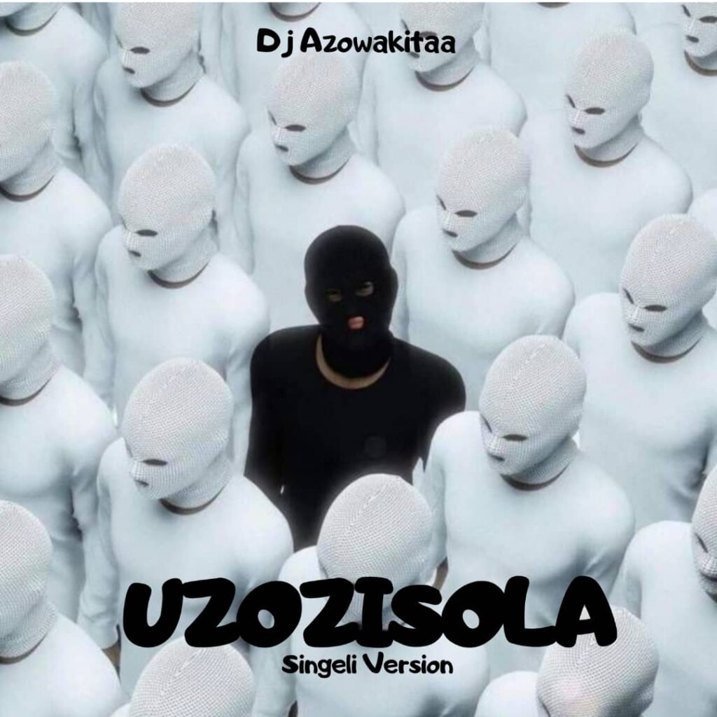 Audio | Dj Azowakitaa – Azozisola | Download