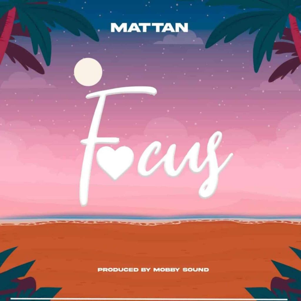 Download | Play Now AUDIO | Mattan – Focus | Download