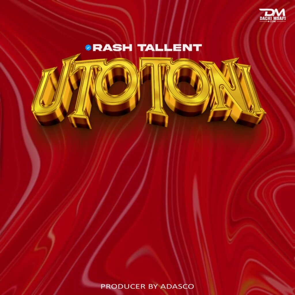 Audio | Rash Tallent – UTOTONI | Download