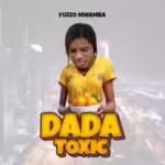 Audio | Yuzzo Mwamba – Dada Toxic | Download