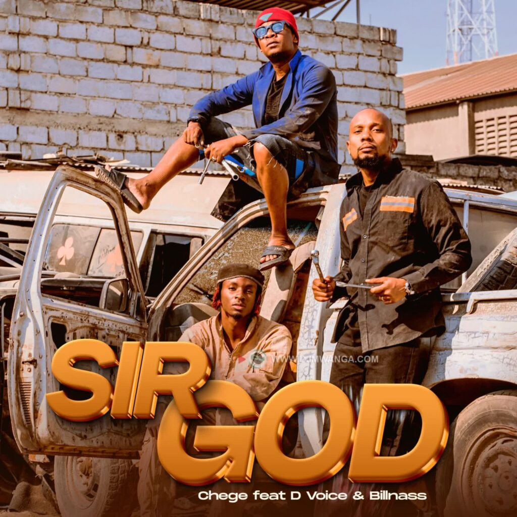 AUDIO | Chege Ft. D Voice, Billnass – Sir God | Download