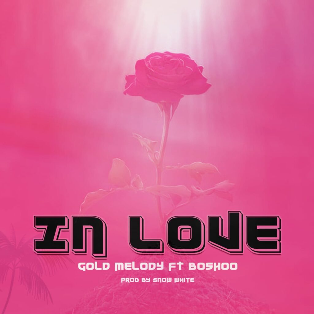 AUDIO | Gold Melody Ft. Boshoo – IN LOVE | Download