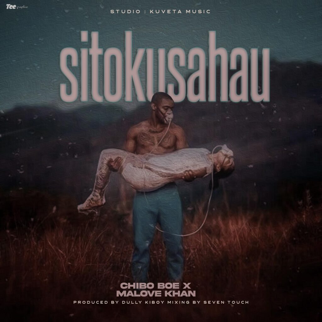 AUDIO | Chibo boe Ft. Malove Khan – Sitokusahau | Download