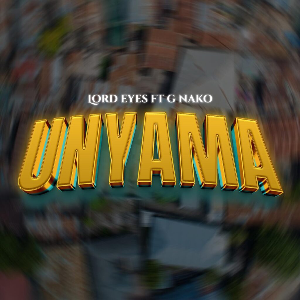 AUDIO | Lord Eyez Ft. G Nako – Unyama | Download