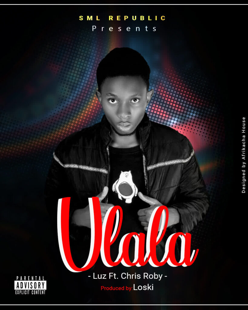 AUDIO | Luz Ft Chris Roby – Ulala | Download