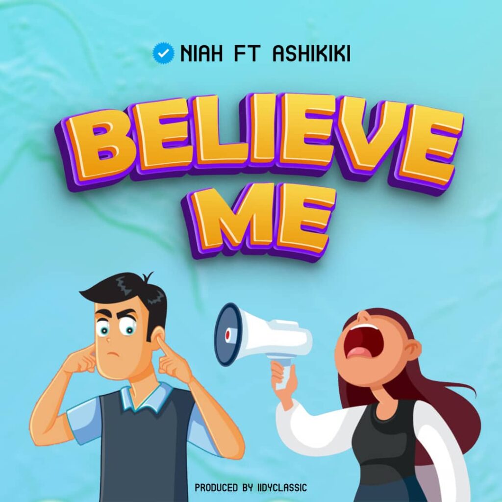 AUDIO | Niah Ft. Ashikiki Mc – Believe Me | Download