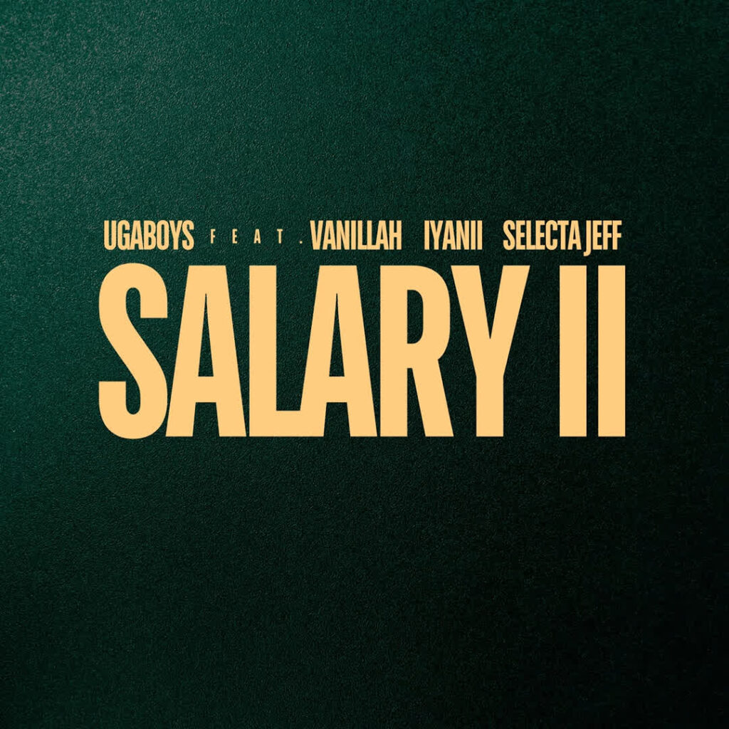 AUDIO | Ugaboys Ft. Vanillah, Iyanii & Selecta Jeff – Salary II (Remix) | Download