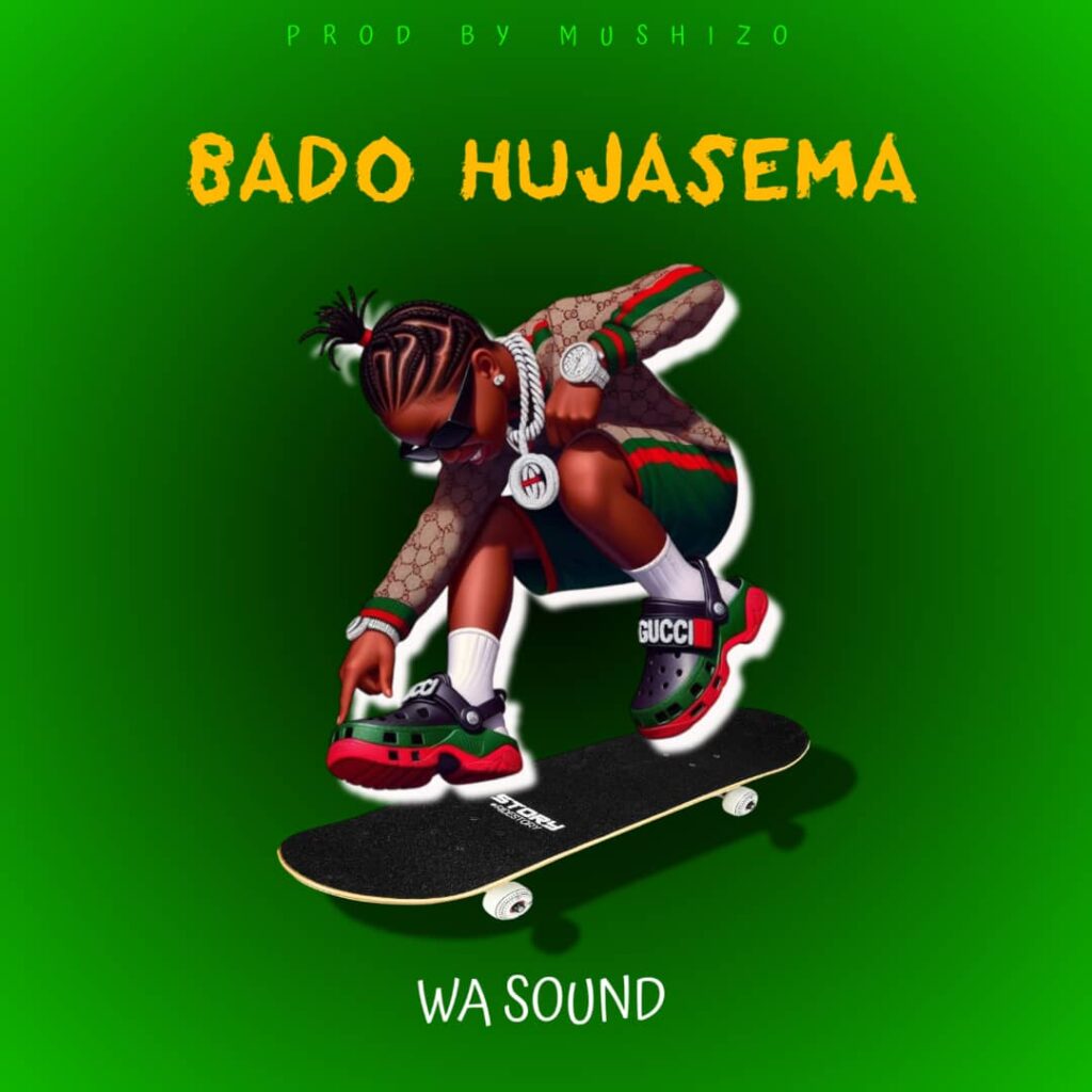 AUDIO | Wa Sound – Bado hujasema | Download