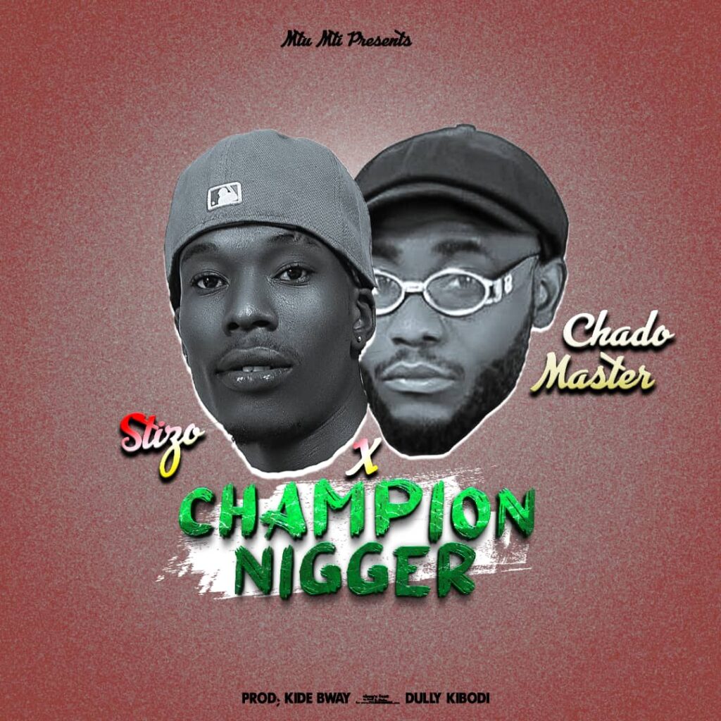 Audio | Stizo Ft Chado Master – Champion Nigger | Download