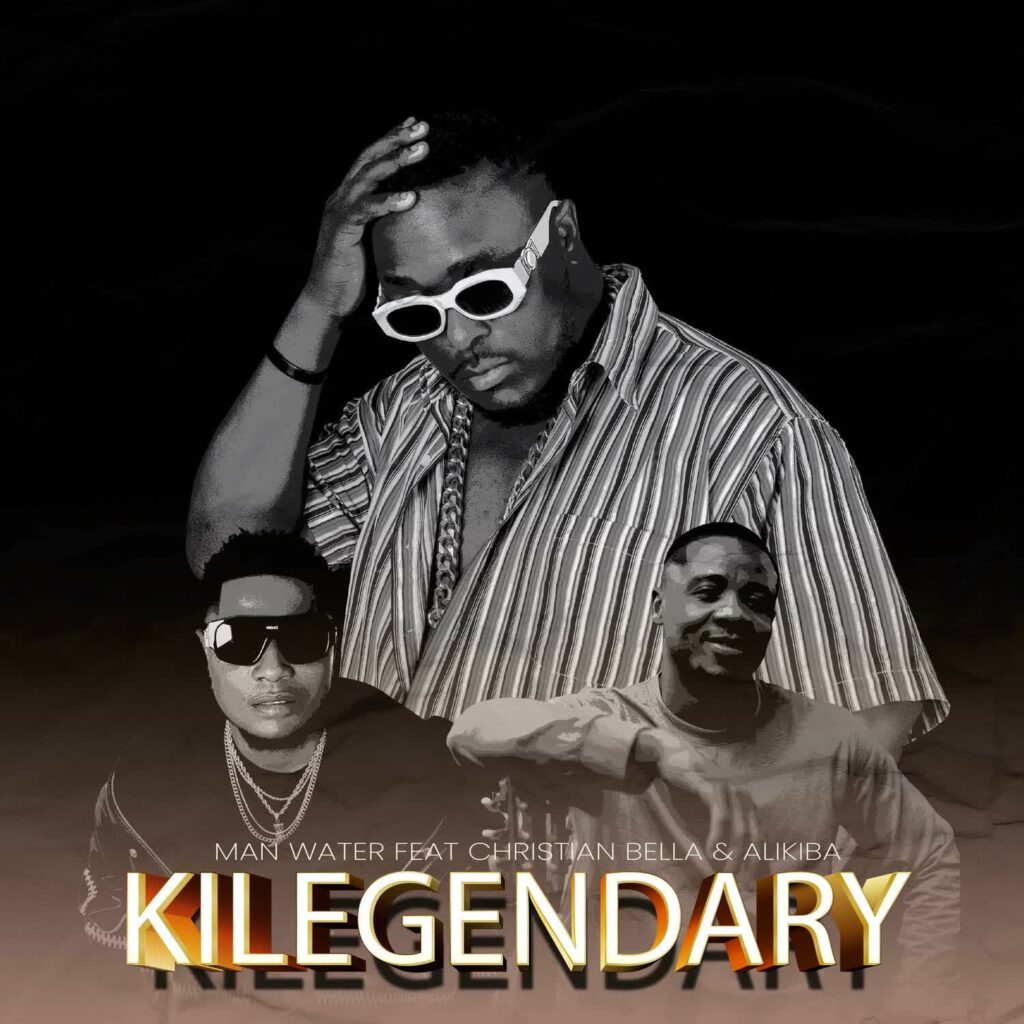 AUDIO | Man Water Ft. Christian Bella & Alikiba – Kilegendary | Download