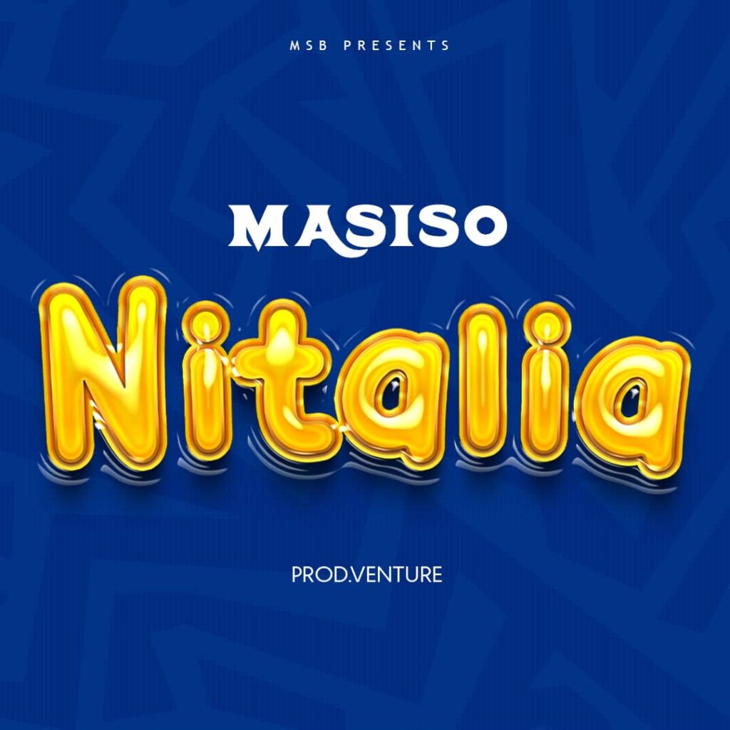 AUDIO | Masiso – Nitalia | Download