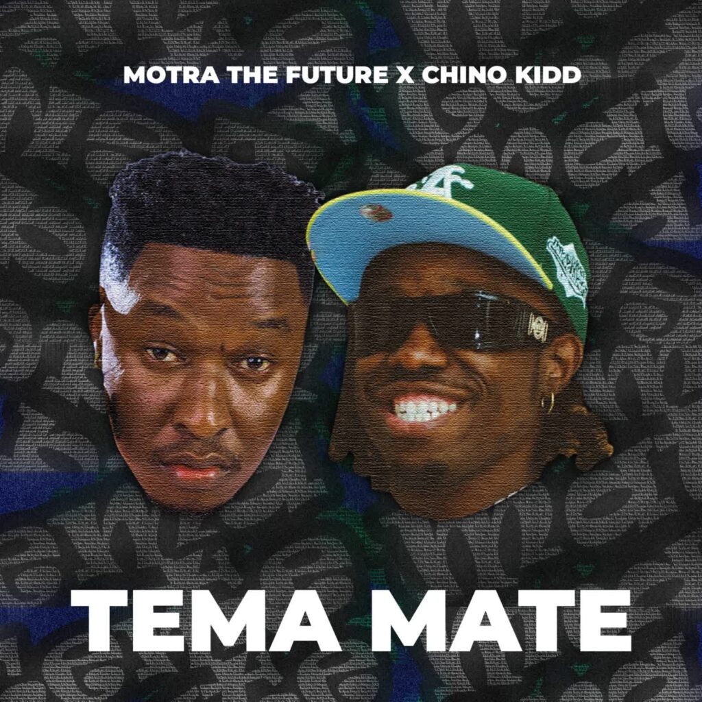 AUDIO | Motra The Future X Chino Kidd – Tema Mate | Download
