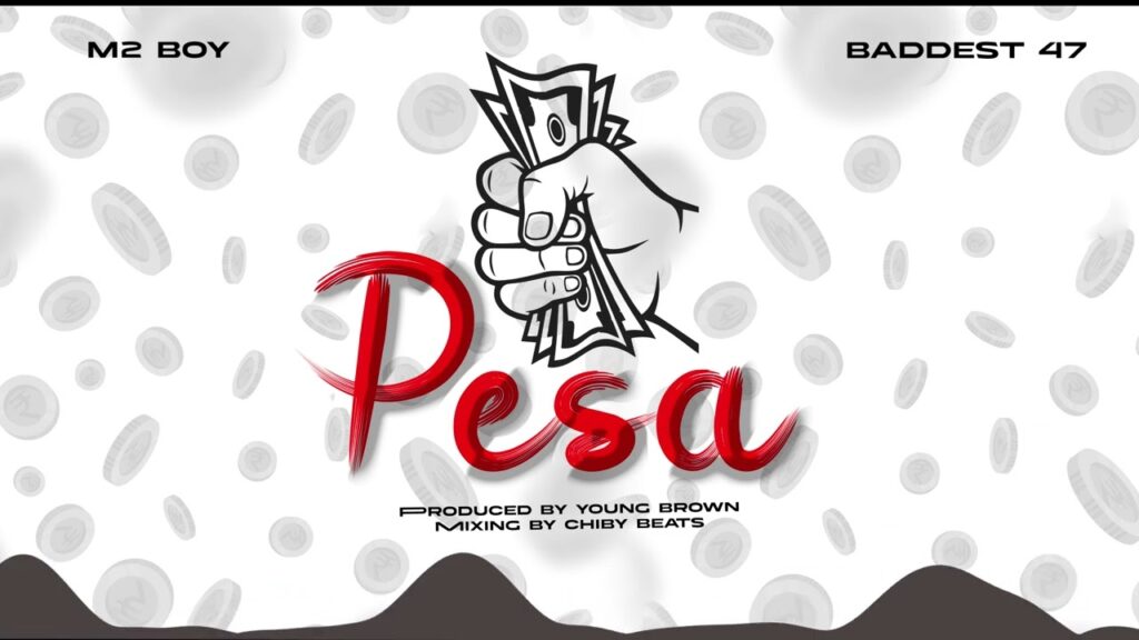M2 Boy, Baddest 47 – Pesa | Download