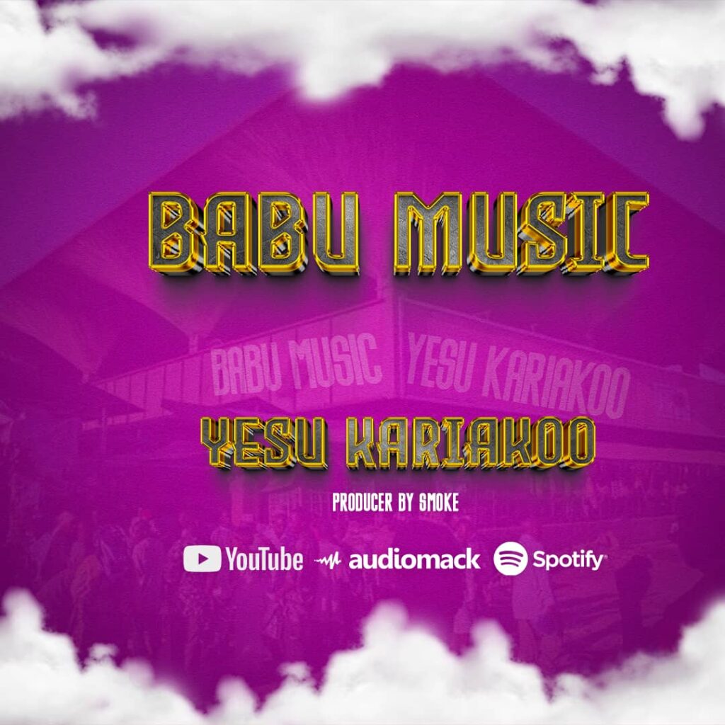 AUDIO | Babu Music – Yesu Kariakoo | Download