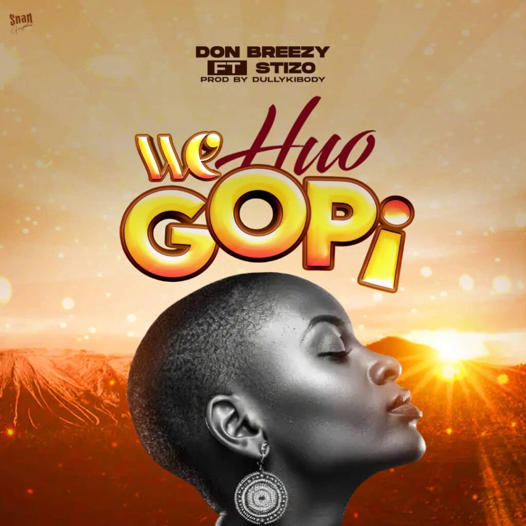 Audio| Don Breezy Ft Stizo – We Huogopi | Download