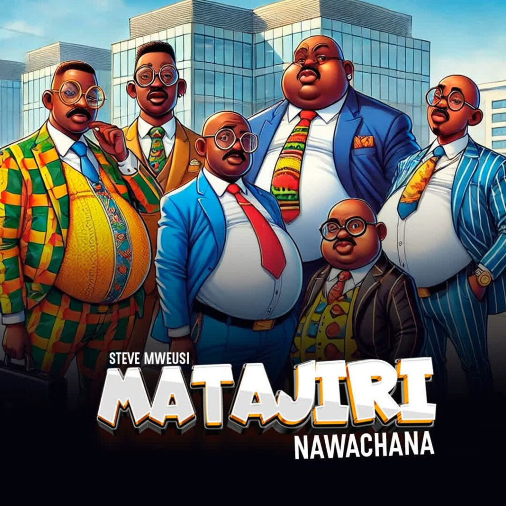 AUDIO | Steve Mweusi – Matajiri Nawachana | Download