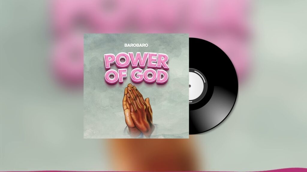 Audio | Barobaro – Power Of God | Download