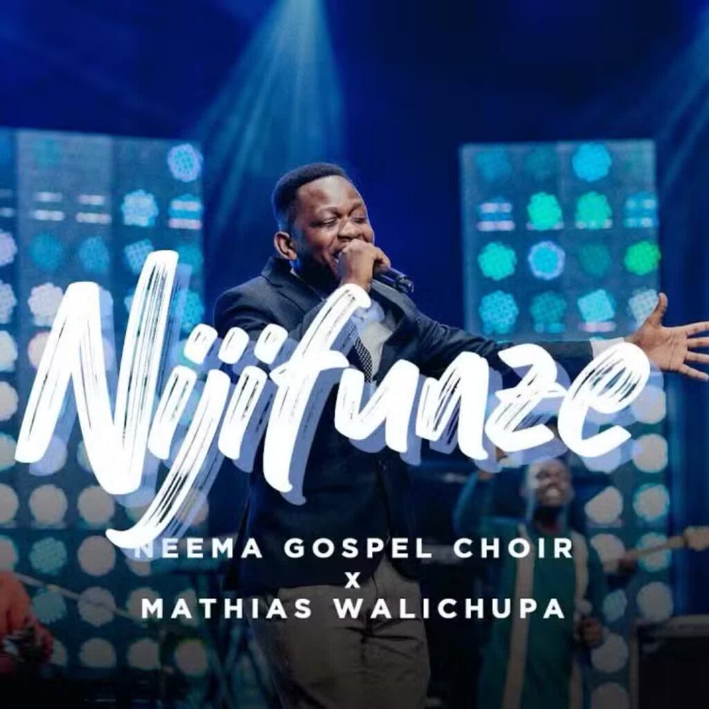 AUDIO | Neema Gospel Choir & Mathias Walichupa – Nijifunze | Download