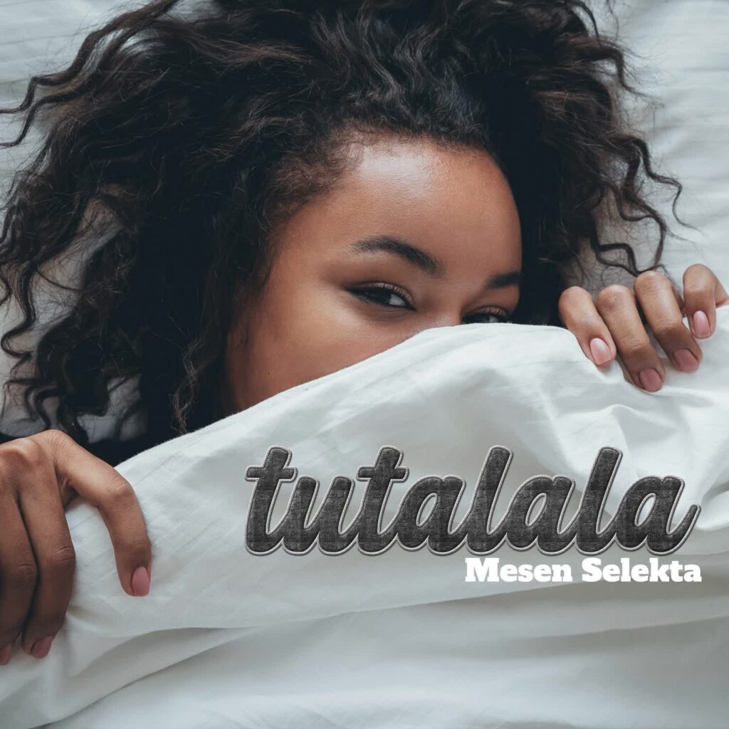 AUDIO | Mesen Selekta – Tutalala | Download