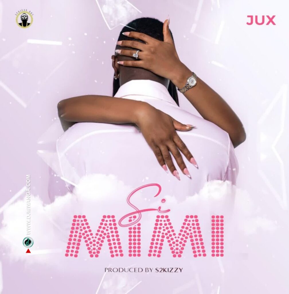 AUDIO | JUX – Si Mimi | Download