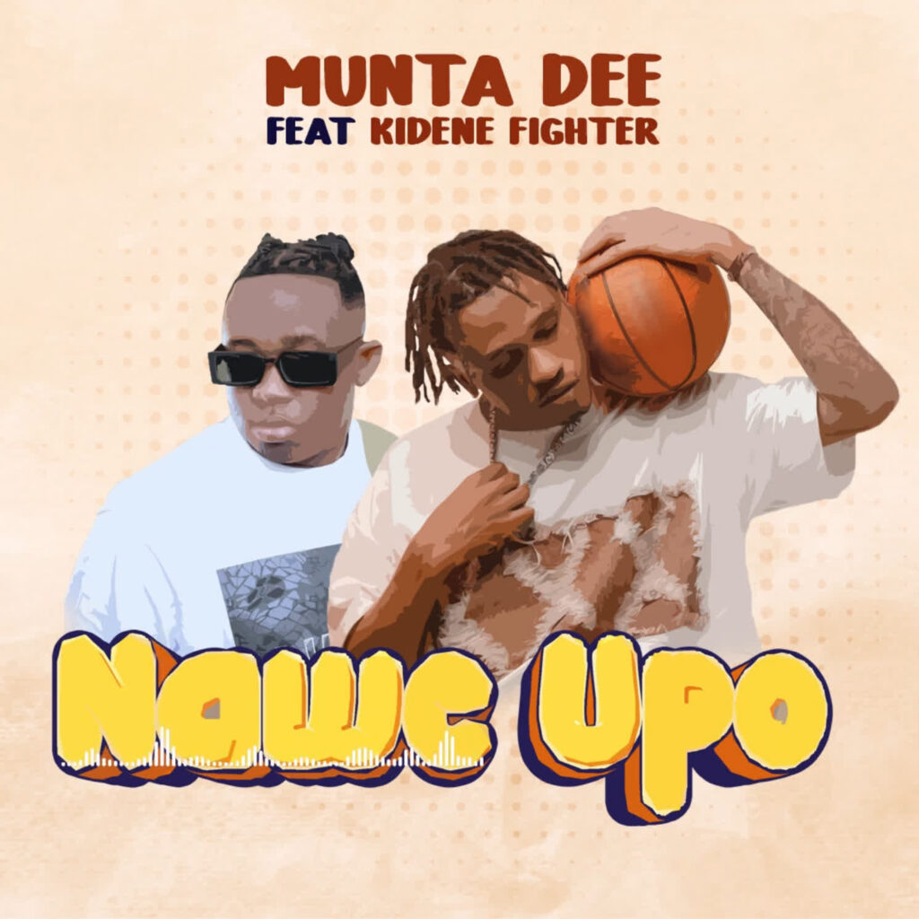 AUDIO | Munta Dee Ft. Kidene Fighter – Nawe Upo | Download