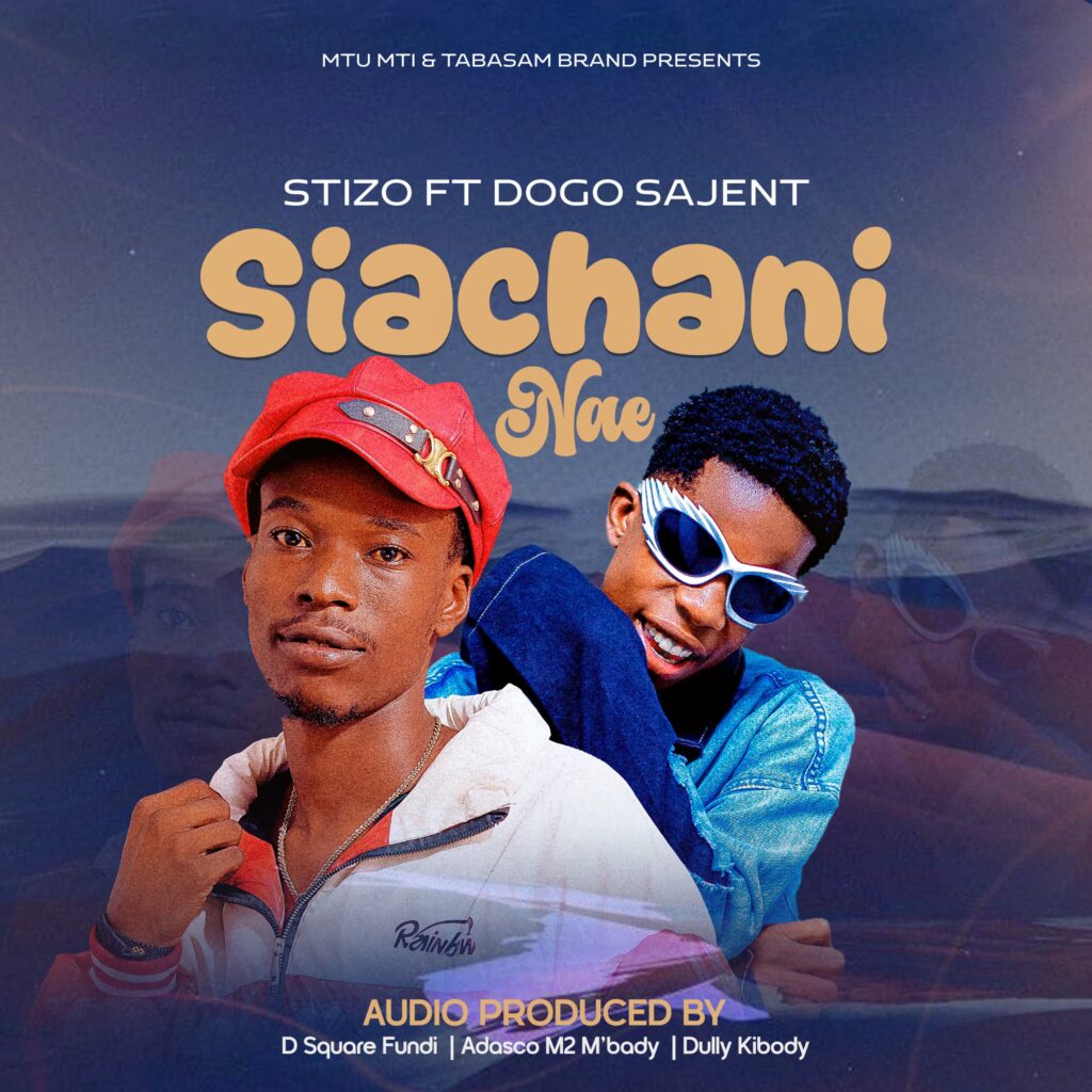 AUDIO: Stizo Ft Mdogo Sajent – Siachani Nae | Download