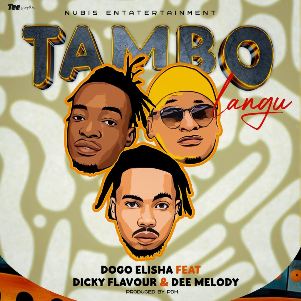 AUDIO | Dogo Elisha x Dicky Flavour x Dee Melody – Tambo | Download