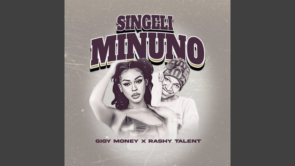 Audio | GIGY MONEY X RASH TALENT – SINGELI MINUNO   | Download
