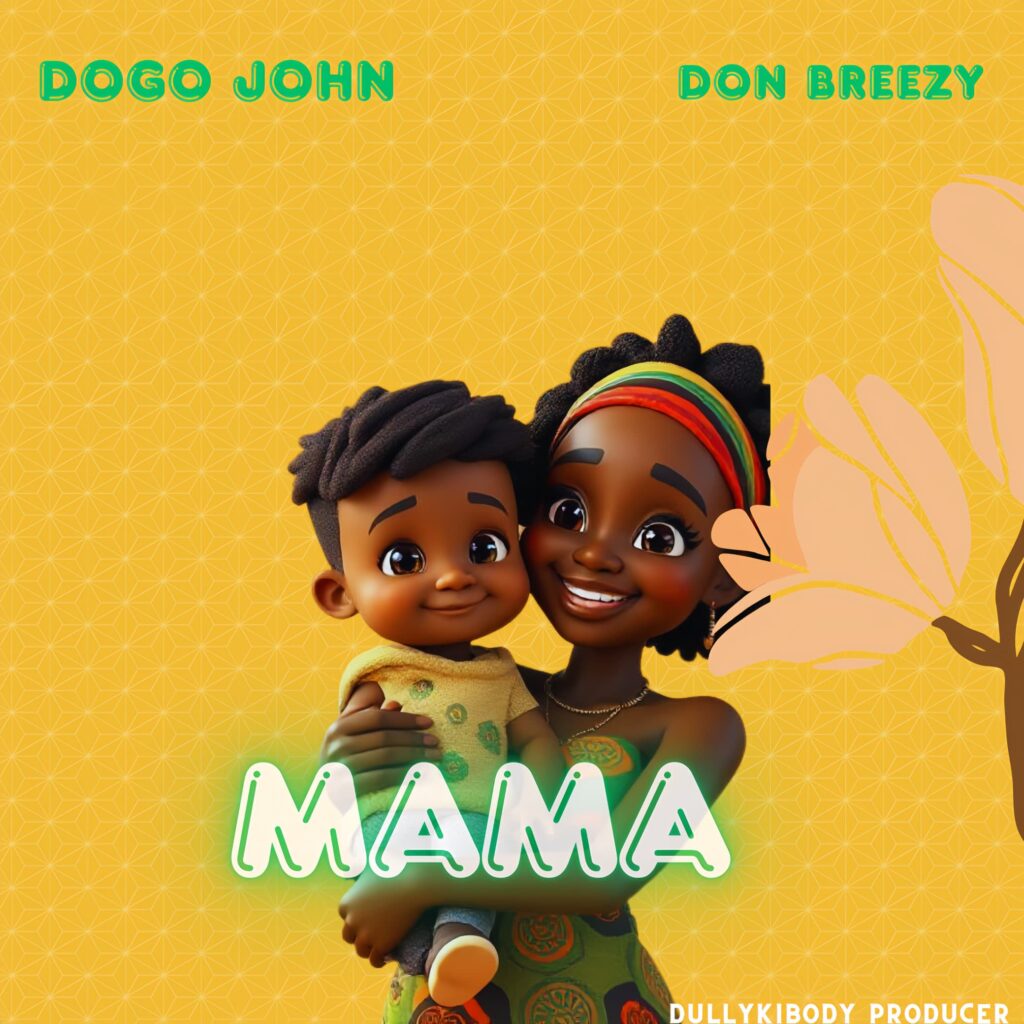 Audio | Dogo John – Mama (feat. Don breezy)  | Download