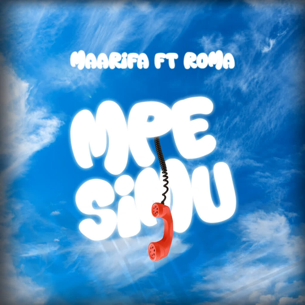 AUDIO | Maarifa Ft. Roma Mkatoliki – Mpe Simu | Download