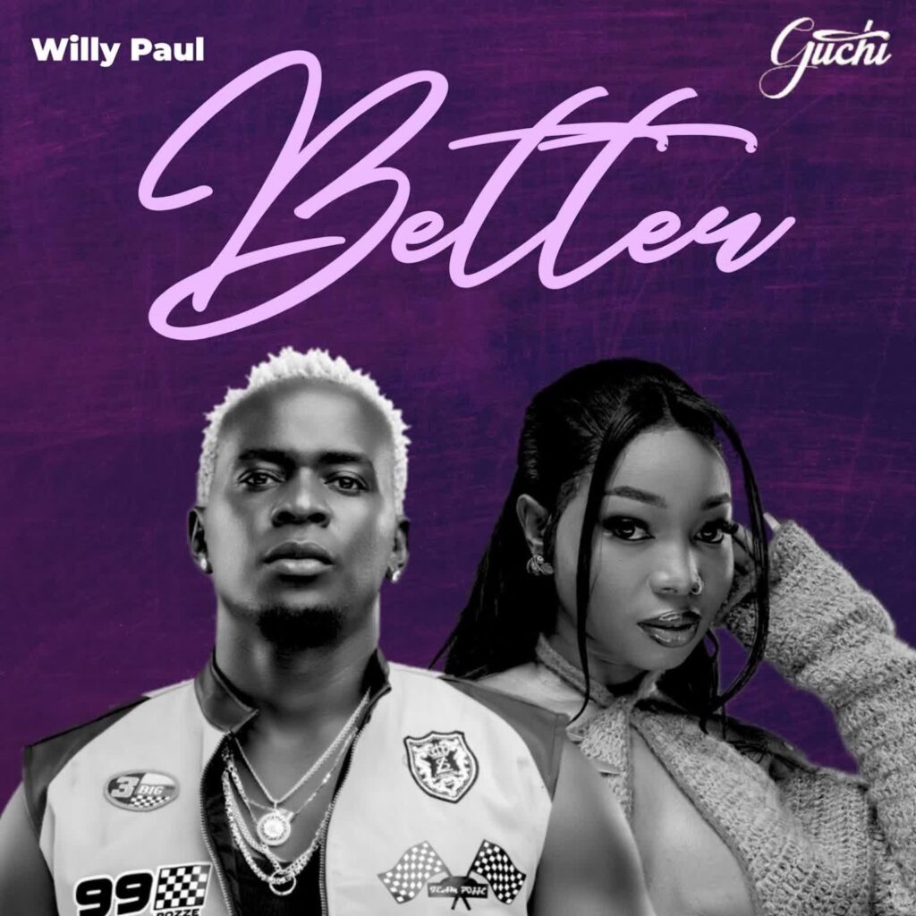 AUDIO | Willy Paul x Guchi – Better | Download