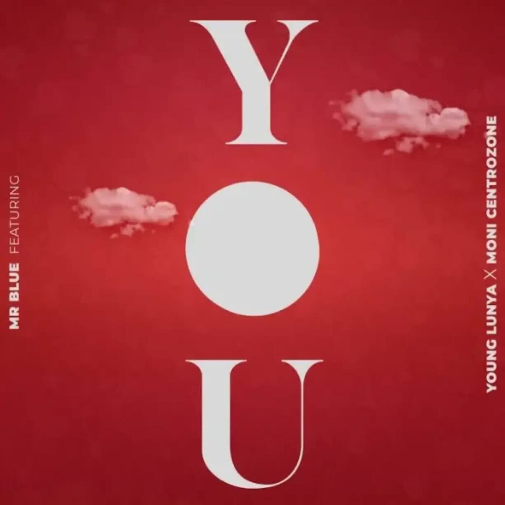 AUDIO | Mr Blue Ft Young Lunya x Moni Centrozone – You | Download