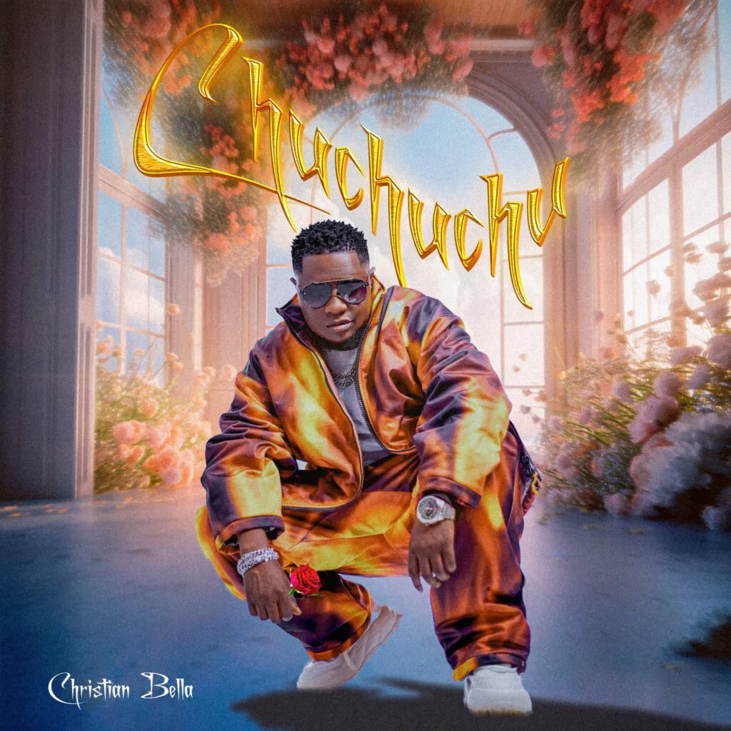 AUDIO | Christian Bella – Chuchuchu | Download