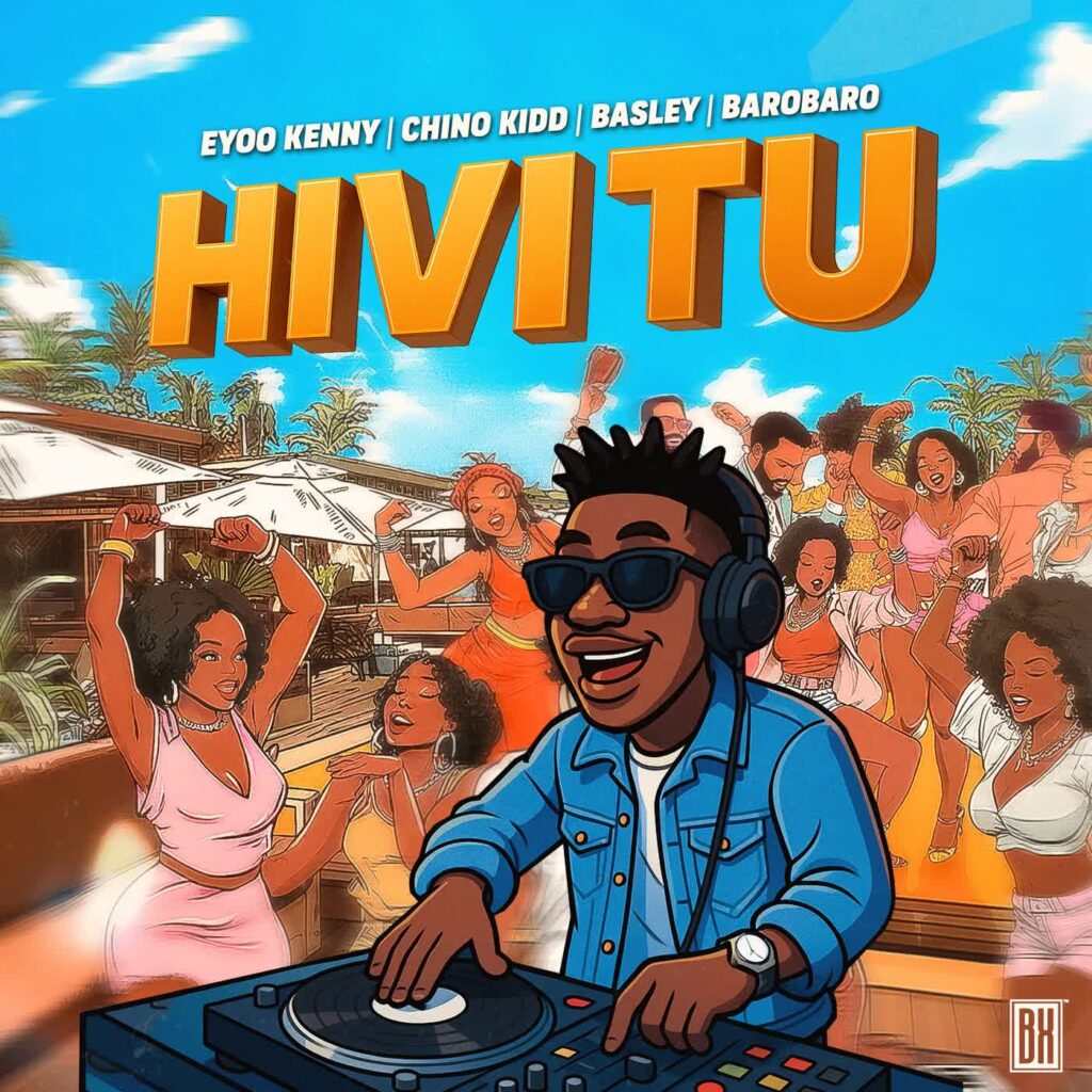 AUDIO | Eyoo Kenny, Chino Kidd, Basley, Barobaro – HIVI TU | Download