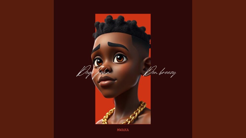 Audio | Dogo John Ft Don Breezy – MWAKA | Download