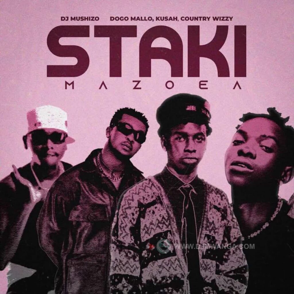 AUDIO | Dj Mushizo X Dogo Mallo X Kusah X Country Wizzy – Staki Mazoea | Download