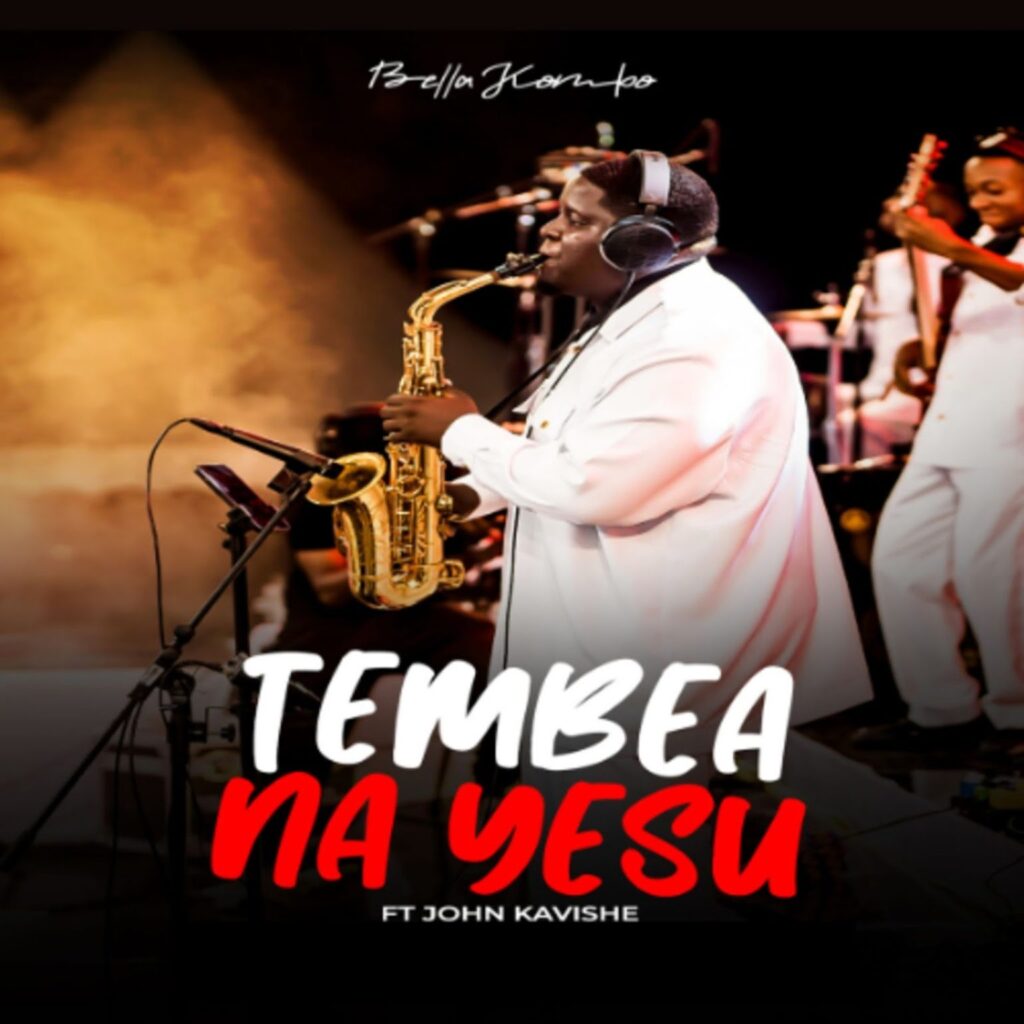 AUDIO | Bella Kombo – Tembea Na Yesu Ft. John Kavishe | Download