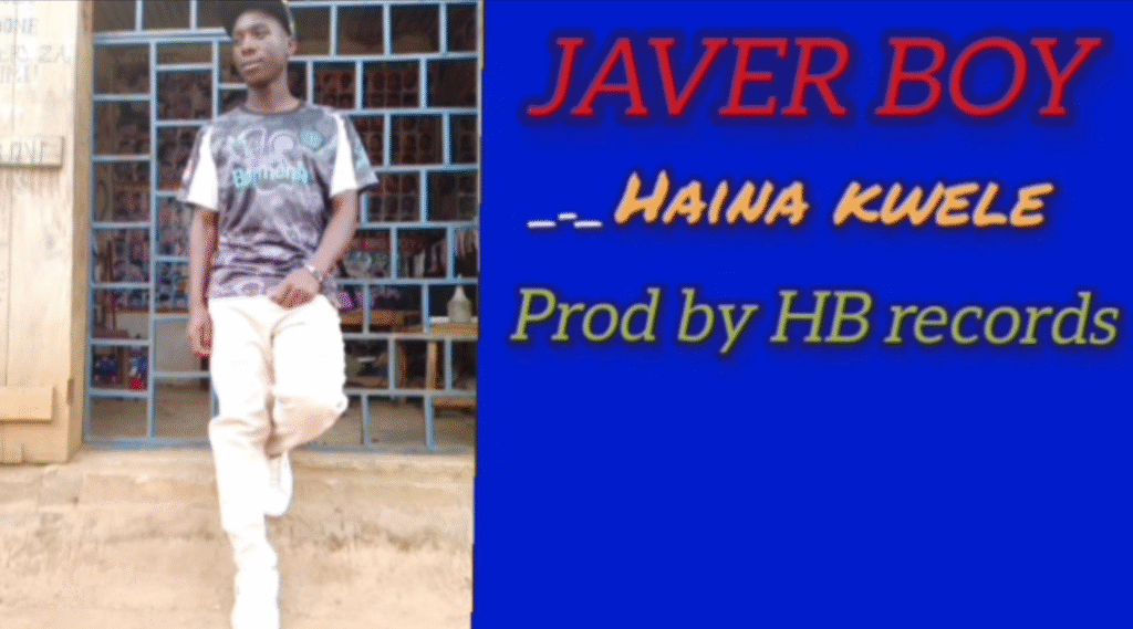 Audio | JAVER BOY -_-Haina kwele__| Download