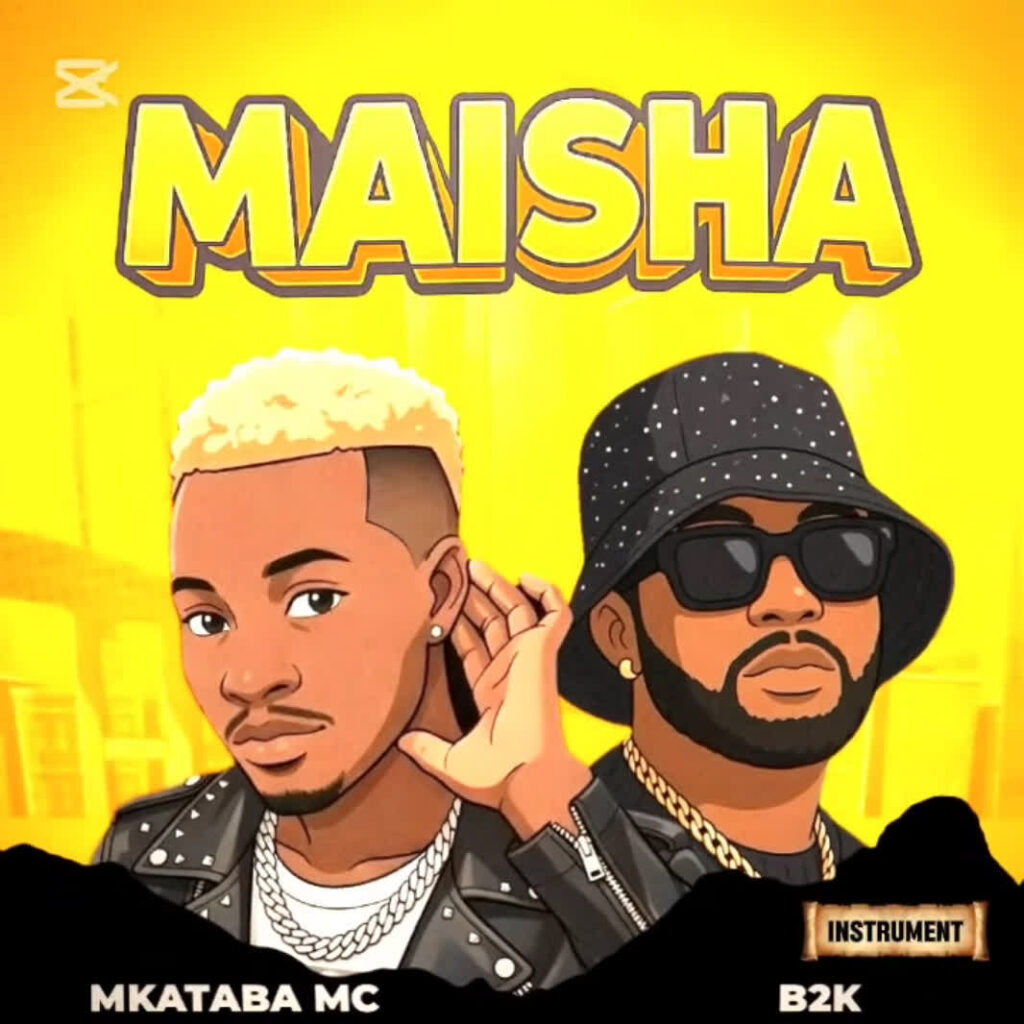 Audio | Mkataba Mc Ft. B2k Mnyama – Maisha |  Download