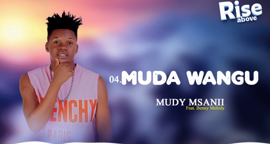 Mudy Msanii – ft – Benny Melody – MUDA WANGU