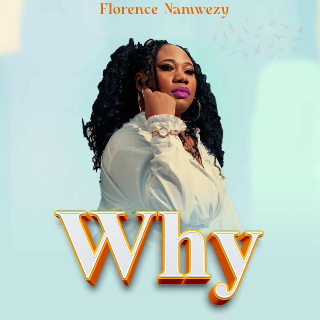 AUDIO | Florence Namwezy – WHY | Download