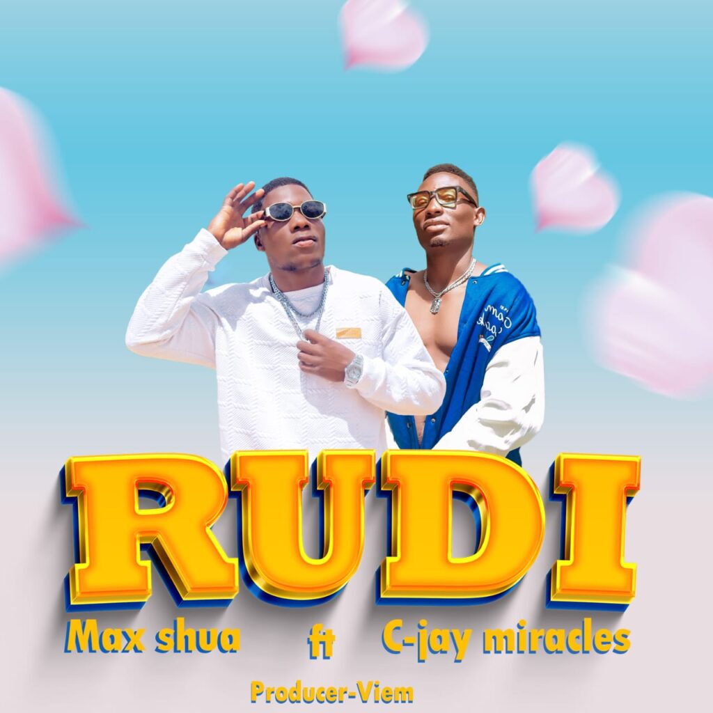 Audio | Max Shua ft. C-Jay Miracles – Rudi | Download