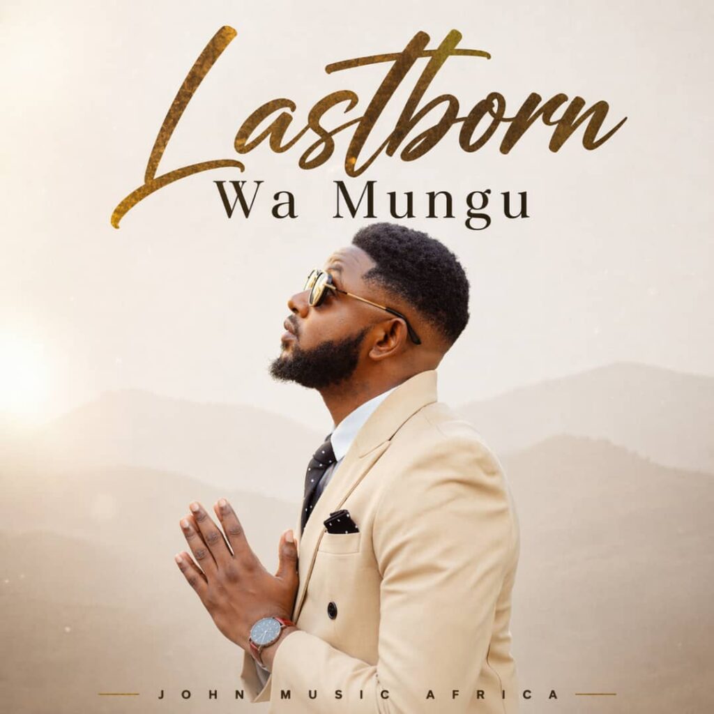 AUDIO | John Music Africa – Lastborn Wa Mungu | Download
